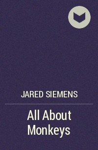 Jared Siemens - All About Monkeys