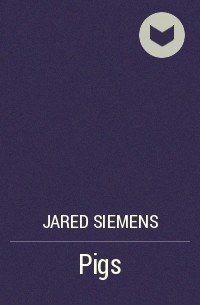Jared Siemens - Pigs
