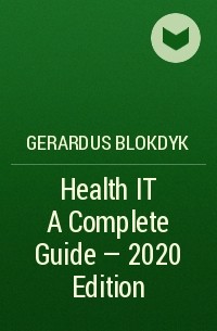 Gerardus Blokdyk - Health IT A Complete Guide - 2020 Edition