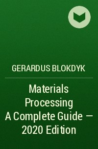 Gerardus Blokdyk - Materials Processing A Complete Guide - 2020 Edition