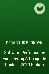 Gerardus Blokdyk - Software Performance Engineering A Complete Guide - 2020 Edition
