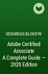 Gerardus Blokdyk - Adobe Certified Associate A Complete Guide - 2020 Edition