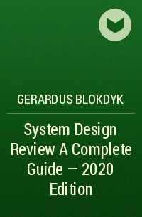 Gerardus Blokdyk - System Design Review A Complete Guide - 2020 Edition