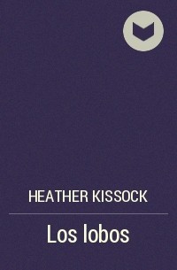 Heather Kissock - Los lobos