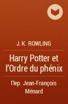 J. K. Rowling - Harry Potter et l'Ordre du phénix