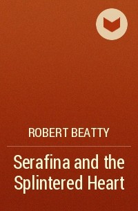Robert Beatty - Serafina and the Splintered Heart