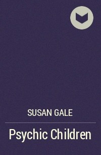 Susan Gale - Psychic Children