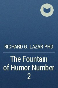 Richard G. Lazar PhD - The Fountain of Humor Number 2
