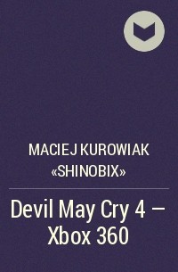 Maciej Kurowiak «Shinobix» - Devil May Cry 4 - Xbox 360