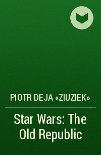 Петр Дежа - Star Wars: The Old Republic