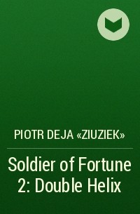 Петр Дежа - Soldier of Fortune 2: Double Helix