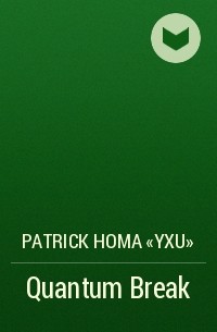Patrick Homa «Yxu» - Quantum Break
