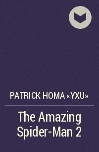 Patrick Homa «Yxu» - The Amazing Spider-Man 2