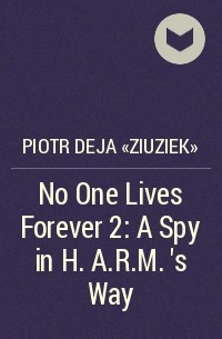 Петр Дежа - No One Lives Forever 2: A Spy in H.A.R.M. 's Way