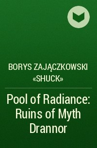 Borys Zajączkowski «Shuck» - Pool of Radiance: Ruins of Myth Drannor