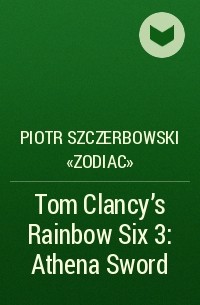 Piotr Szczerbowski «Zodiac» - Tom Clancy's Rainbow Six 3: Athena Sword