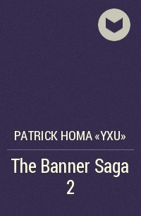 Patrick Homa «Yxu» - The Banner Saga 2