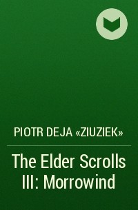 Петр Дежа - The Elder Scrolls III: Morrowind