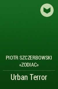 Piotr Szczerbowski «Zodiac» - Urban Terror