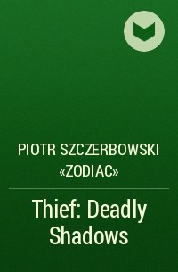 Piotr Szczerbowski «Zodiac» - Thief: Deadly Shadows