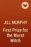 Jill Murphy - First Prize for the Worst Witch