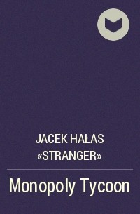 Jacek Hałas «Stranger» - Monopoly Tycoon