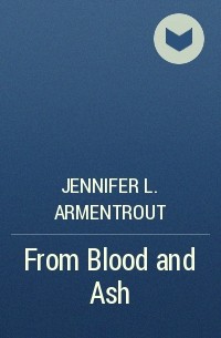 Jennifer L. Armentrout - From Blood and Ash