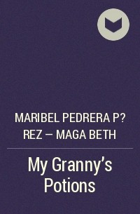 Maribel Pedrera P?rez – Maga Beth - My Granny's Potions