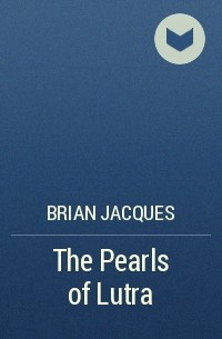 Brian Jacques - The Pearls of Lutra
