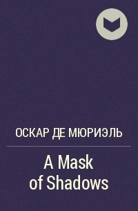 Oscar de Muriel - A Mask of Shadows