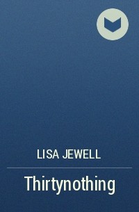 Lisa Jewell - Thirtynothing