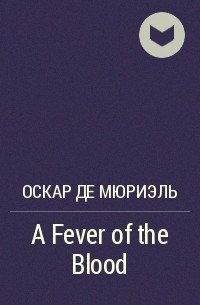 Оскар де Мюриэл - A Fever of the Blood