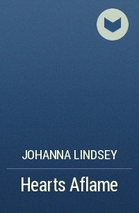 Johanna Lindsey - Hearts Aflame