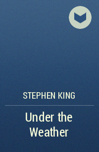 Stephen King - Under the Weather
