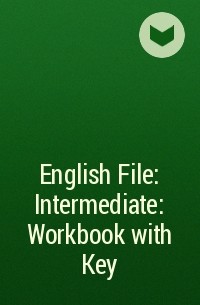  - English File: Intermediate: Workbook with Key