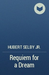 Hubert Selby Jr. - Requiem for a Dream