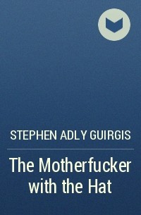 Стивен Адли Гирджис - The Motherfucker with the Hat 