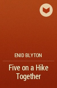 Enid Blyton - Five on a Hike Together