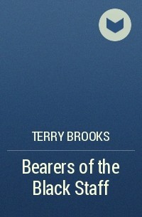 Terry Brooks - Bearers of the Black Staff