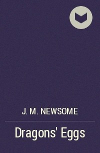J. M. Newsome - Dragons' Eggs