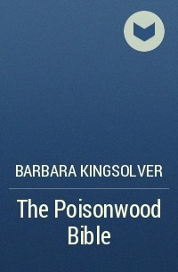 Barbara Kingsolver - The Poisonwood Bible