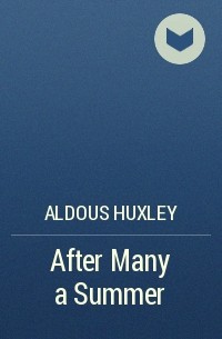 Aldous Huxley - After Many a Summer