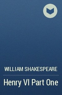 William Shakespeare - Henry VI Part One
