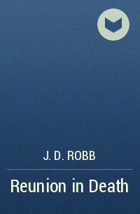 J. D. Robb - Reunion in Death
