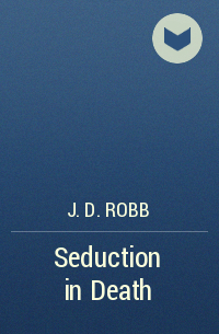 J. D. Robb - Seduction in Death