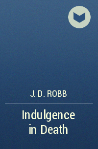 J. D. Robb - Indulgence in Death