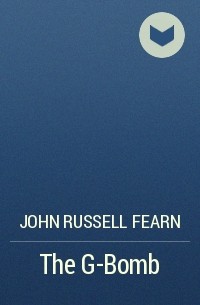 John Russell Fearn - The G-Bomb