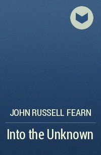John Russell Fearn - Into the Unknown
