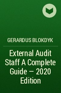 Gerardus Blokdyk - External Audit Staff A Complete Guide - 2020 Edition