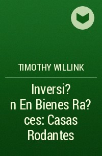 Timothy Willink - Inversi?n En Bienes Ra?ces: Casas Rodantes